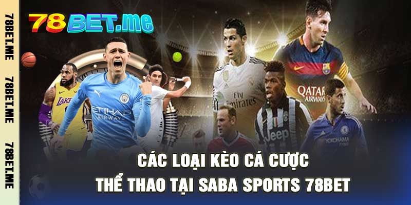 Các loại kèo cá cược thể thao tại SABA Sports 78Bet